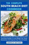 The Complete South Beach Diet Cookbook