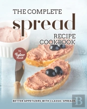 The Complete Spread Recipe Cookbook
