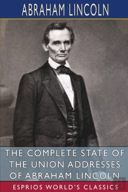Bertrand.pt - The Complete State Of The Union Addresses Of Abraham Lincoln (Esprios Classics)