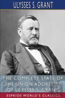 The Complete State Of The Union Addresses Of Ulysses S. Grant (Esprios Classics)