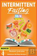 The Complete Step By Step Guide For Men And Women For Easy Weight Loss With 16/8 Method