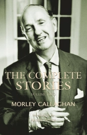 The Complete Stories Of Morley Callaghan, Volume 2