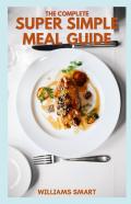 The Complete Super Simple Meal Guide