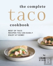 The Complete Taco Cookbook