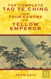 The Complete Tao Te Ching With The Four Canons Of The Yellow Emperor