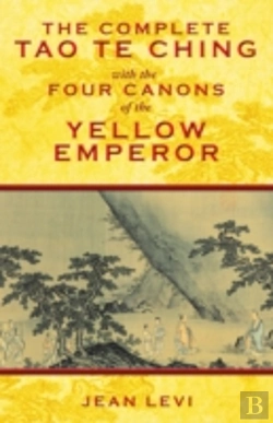 Bertrand.pt - The Complete Tao Te Ching With The Four Canons Of The Yellow Emperor