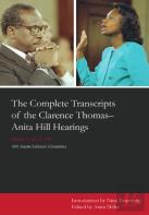 The Complete Transcripts Of The Clarence Thomas - Anita Hill Hearings