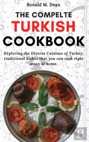 The Complete Turkish Cookbook: Exploring