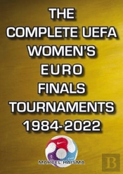 The Complete Uefa Women'S Euro Finals Tournaments 1984-2022