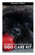 The Complete Ultimate Guide For Dog Care Kit