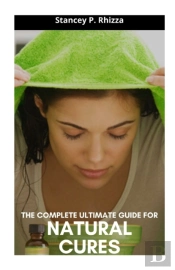 The Complete Ultimate Guide For Natural Cures