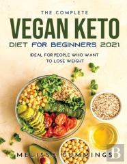 The Complete Vegan Keto Diet For Beginners 2021