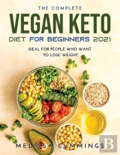 The Complete Vegan Keto Diet For Beginners 2021