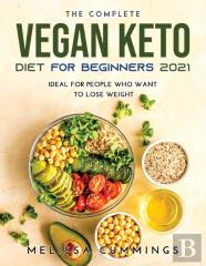 The Complete Vegan Keto Diet For Beginners 2021