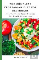 The Complete Vegetarian Diet For Beginners