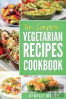 The Complete Vegetarian Recipes Cookbook