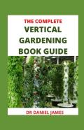 The Complete Vertical Gardening Book Guide