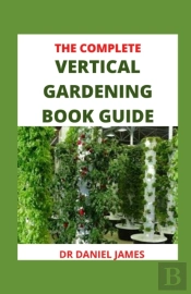 The Complete Vertical Gardening Book Guide
