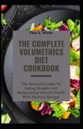 The Complete Volumetrics Diet Cookbook