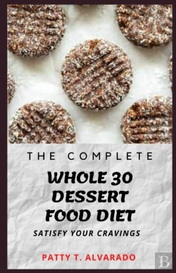 Bertrand.pt - The Complete Whole 30 Dessert Food Diet