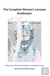 The Complete Women'S Lacrosse Goalkeeper