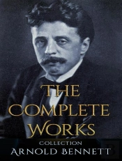 The Complete Works Of Arnold Bennett