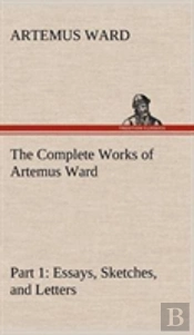 The Complete Works Of Artemus Ward - Part 1