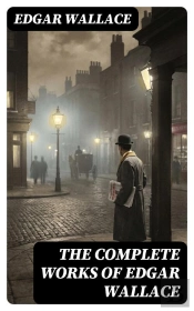 The Complete Works Of Edgar Wallace