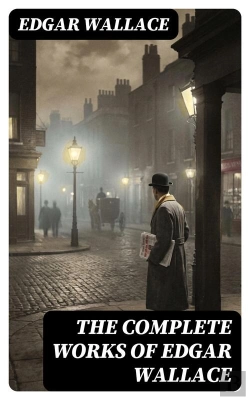Bertrand.pt - The Complete Works Of Edgar Wallace