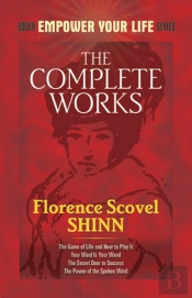 The Complete Works Of Florence Scovel Shinn Complete Works Of Florence Scovel Shinn