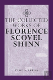 The Complete Works Of Florence Scovel Shinn