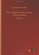 The Complete Works Of James Whitcomb Riley