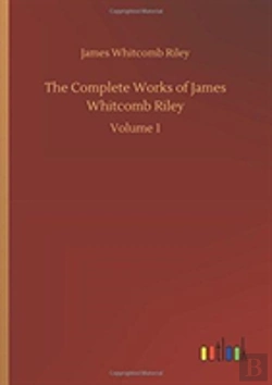 Bertrand.pt - The Complete Works Of James Whitcomb Riley