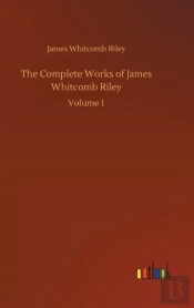 The Complete Works Of James Whitcomb Riley