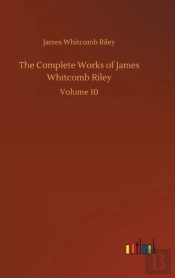 The Complete Works Of James Whitcomb Riley