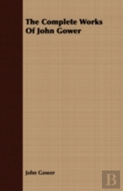 The Complete Works Of John Gower