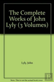 The Complete Works Of John Lyly