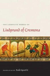 The Complete Works Of Liudprand Of Cremona