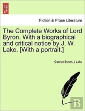 The Complete Works Of Lord Byron. With A
