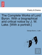 The Complete Works Of Lord Byron. With A