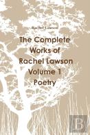 The Complete Works Of Rachel Lawson Volume 1 Poetry