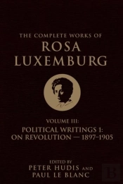 The Complete Works Of Rosa Luxemburg Volume Iii