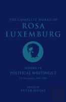 The Complete Works Of Rosa Luxemburg Volume Iv