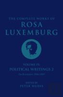 The Complete Works Of Rosa Luxemburg Volume Iv