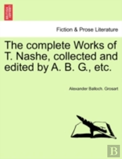 Bertrand.pt - The Complete Works Of T. Nashe, Collected And Edited By A. B. G., Etc.
