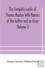 The Complete Works Of Thomas Manton With