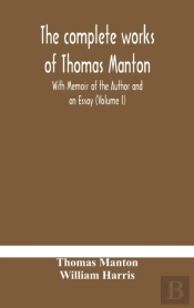 The Complete Works Of Thomas Manton With