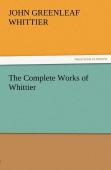 The Complete Works Of Whittier