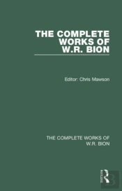 The Complete Works Of W.R. Bion