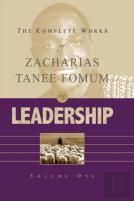 The Complete Works Of Zacharias Tanee Fomum On Leadership (Vol. 1)